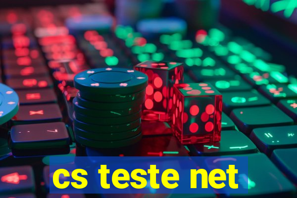 cs teste net